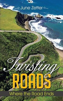 Twisting Roads: Where the Road Ends by Zetter, June