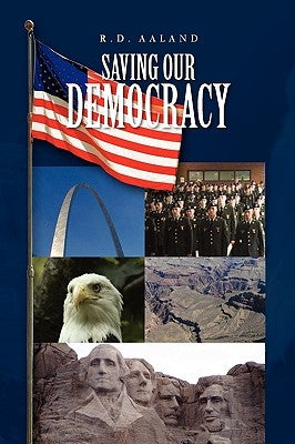 Saving Our Democracy by Aaland, R. D.
