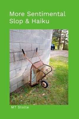 More Sentimental Slop & Haiku by Stolte, Matthew