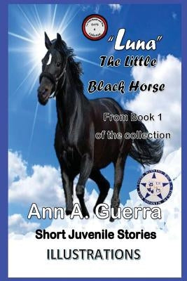 Luna The Little Black Horse: From Book 1 of the collection- Story No.4 by Guerra, Daniel