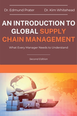 An Introduction to Global Supply Chain Management: What Every Manager Needs to Understand by Prater, Edmund