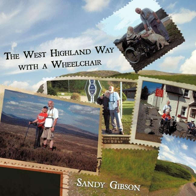 The West Highland Way with a Wheelchair by Gibson, Sandy