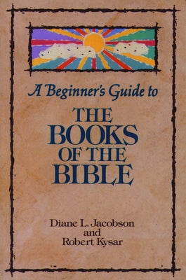 A Beginner's Guide to the Books of the Bible by Jacobson, Diane L.