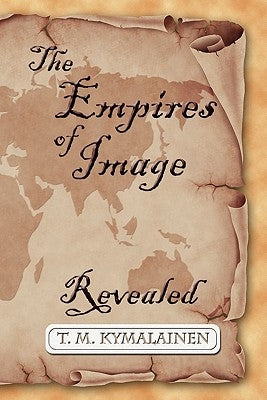 The Empires of Image by Kymalainen, T. M.