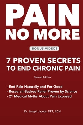 Pain No More: 7 Proven Secrets to End Chronic Pain by Jacobs, Joseph