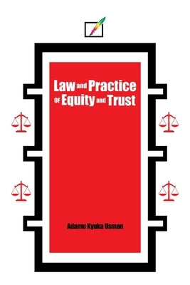 Law and Practice of Equity and Trust by Usman, Adamu Kyuka