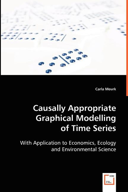 Causally Appropriate Graphical Modelling of Time Series by Meurk, Carla