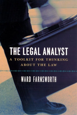 The Legal Analyst: A Toolkit for Thinking about the Law by Farnsworth, Ward