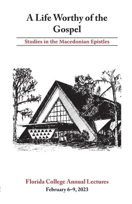 A Life Worthy of the Gospel: Studies in the Macedonian Epistles by Longstreth, Jason