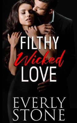 Filthy Wicked Love: A Dark Romance by Stone, Everly