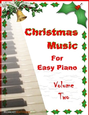Christmas Music for Easy Piano Volume Two by Anthony, Robert
