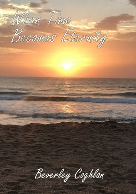 When Time Becomes Eternity by Coghlan, Beverley