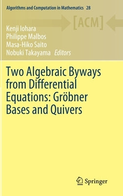 Two Algebraic Byways from Differential Equations: Gröbner Bases and Quivers by Iohara, Kenji