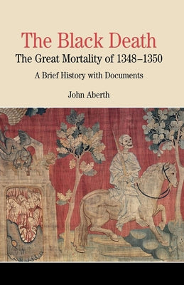 The Black Death: The Great Mortality of 1348-1350: A Brief History with Documents by Na, Na