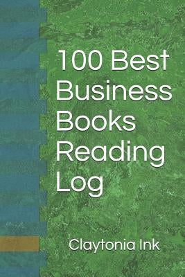 100 Best Business Books Reading Log by Ink, Claytonia