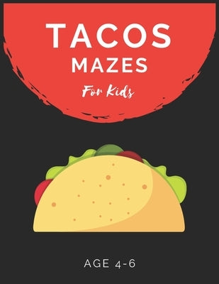Tacos Mazes For Kids Age 4-6: Maze Activity Book for Kids Age 4-6 Great for Developing Problem Solving Skills, Spatial Awareness, and Critical Think by Books, My Sweet