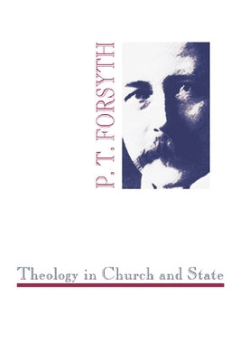 Theology in Church and State by Forsyth, P. T.