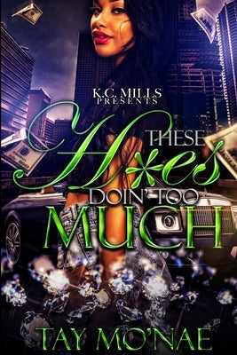 These H*es Doin' Too Much by Mo'nae, Tay