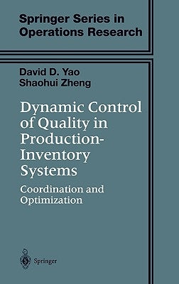 Dynamic Control of Quality in Production-Inventory Systems: Coordination and Optimization by Yao, David D.