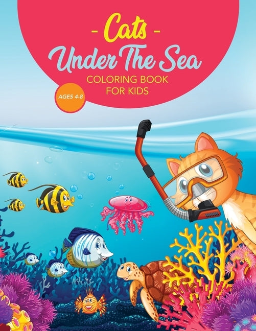 Cats Under The Sea Coloring Book For Kids: Cute & Fun Snorkeling Scuba Kitties by Publishing, Gatitos