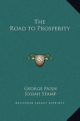 The Road to Prosperity by Paish, George
