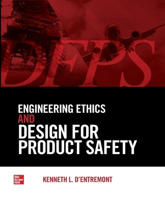 Engineering Ethics and Design for Product Safety (Pb) by D'Entremont, Kenneth L.