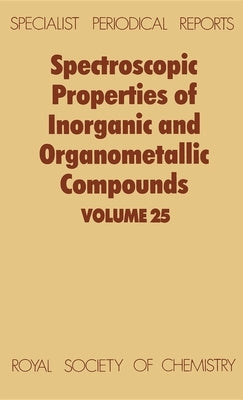 Spectroscopic Properties of Inorganic and Organometallic Compounds: Volume 25 by Davidson, G.