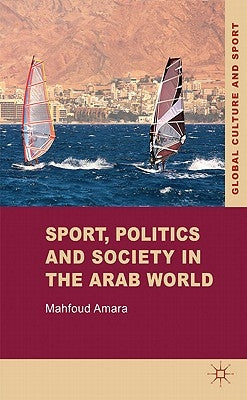 Sport, Politics and Society in the Arab World by Amara, M.