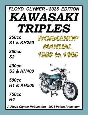 KAWASAKI TRIPLES 1968-1980 WORKSHOP MANUAL 250cc - 350cc - 400cc - 500cc - 750cc ALL MODELS by Clymer, Floyd