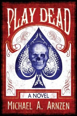 Play Dead by Arnzen, Michael a.