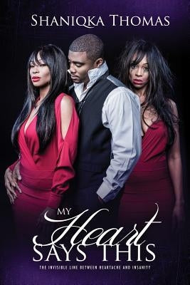 My Heart Says This by Thomas, Shaniqka