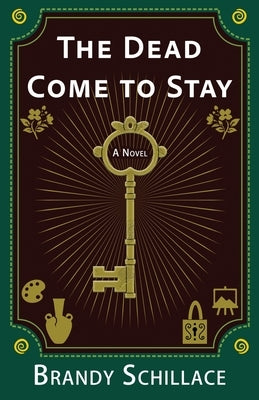 The Dead Come to Stay by Schillace, Brandy