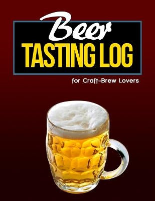 Beer Tasting Log for Craft-Brew Lovers by Boyte, Jennifer