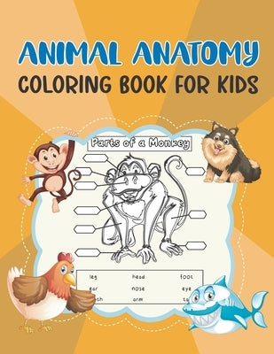 Animal Anatomy Coloring Book for Kids: Ages 4-8 by Now, Keepkids
