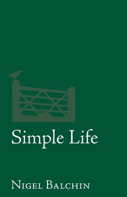 Simple Life by Balchin, Nigel Marlin