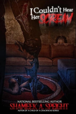 I Couldn't Hear Her Scream by Speight, Shameek