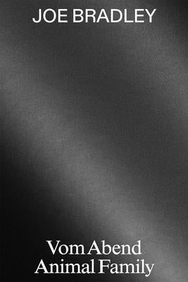 Joe Bradley: Vom Abend/Animal Family by Bradley, Joe