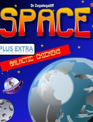 SPACE plus Galactic Chickens: What is space and more importantly who are the Galactic Chickens? by Jones, Mark