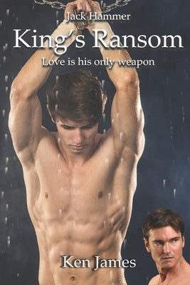 Jack Hammer: King's Ransom: A gay romantic thriller by James, Ken