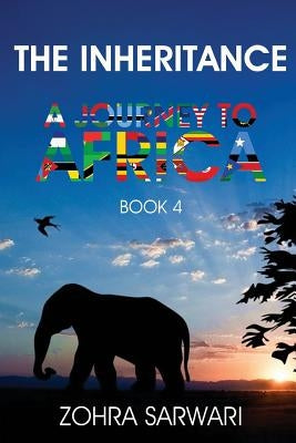 The Inheritance: A Journey to Africa (Book 4) by Sarwari, Zohra