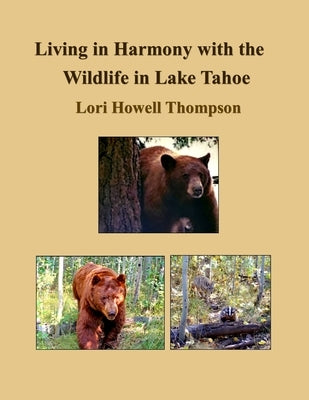Living in Harmony with the Wildlife in Lake Tahoe by Howell Thompson, Lori