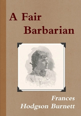 A Fair Barbarian by Hodgson Burnett, Frances