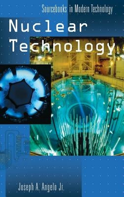 Nuclear Technology by Angelo, Joseph A.