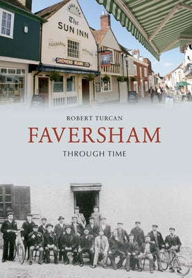 Faversham Through Time by Turcan, Robert