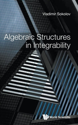Algebraic Structures in Integrability: Foreword by Victor Kac by Sokolov, Vladimir V.