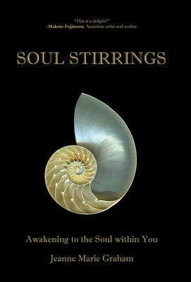 Soul Stirrings: Awakening to the Soul Within You by Graham, Jeanne Marie