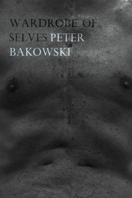 Wardrobe of Selves by Bakowski, Peter