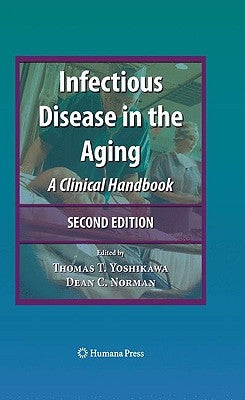 Infectious Disease in the Aging: A Clinical Handbook by Yoshikawa, Thomas