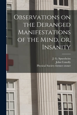 Observations on the Deranged Manifestations of the Mind, or, Insanity [electronic Resource] by Spurzheim, J. G. (Johann Gaspar) 177