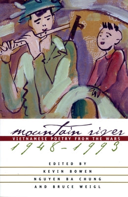 Mountain River: Vietnamese Poetry from the Wars, 1948-1993 by Bowen, Kevin